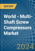 World - Multi-Shaft Screw Compressors - Market Analysis, Forecast, Size, Trends and Insights- Product Image