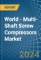 World - Multi-Shaft Screw Compressors - Market Analysis, Forecast, Size, Trends and Insights - Product Image