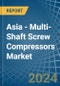 Asia - Multi-Shaft Screw Compressors - Market Analysis, Forecast, Size, Trends and Insights - Product Image