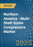 Northern America - Multi-Shaft Screw Compressors - Market Analysis, Forecast, Size, Trends and Insights- Product Image