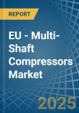 EU - Multi-Shaft Compressors - Market Analysis, Forecast, Size, Trends and Insights- Product Image