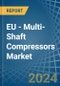 EU - Multi-Shaft Compressors - Market Analysis, Forecast, Size, Trends and Insights - Product Thumbnail Image