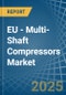 EU - Multi-Shaft Compressors - Market Analysis, Forecast, Size, Trends and Insights - Product Thumbnail Image