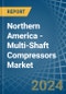 Northern America - Multi-Shaft Compressors - Market Analysis, Forecast, Size, Trends and Insights - Product Thumbnail Image