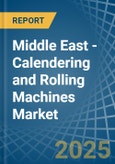 Middle East - Calendering and Rolling Machines - Market Analysis, Forecast, Size, Trends and Insights- Product Image