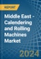 Middle East - Calendering and Rolling Machines - Market Analysis, Forecast, Size, Trends and Insights - Product Thumbnail Image