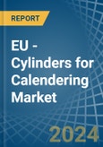 EU - Cylinders for Calendering - Market Analysis, forecast, Size, Trends and Insights- Product Image