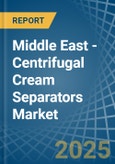 Middle East - Centrifugal Cream Separators - Market Analysis, Forecast, Size, Trends and Insights- Product Image