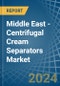 Middle East - Centrifugal Cream Separators - Market Analysis, Forecast, Size, Trends and Insights - Product Thumbnail Image
