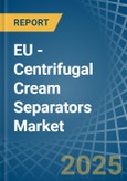 EU - Centrifugal Cream Separators - Market Analysis, Forecast, Size, Trends and Insights- Product Image
