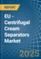 EU - Centrifugal Cream Separators - Market Analysis, Forecast, Size, Trends and Insights - Product Image