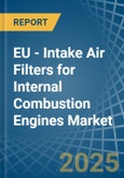 EU - Intake Air Filters for Internal Combustion Engines - Market Analysis, forecast, Size, Trends and Insights- Product Image