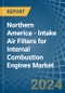 Northern America - Intake Air Filters for Internal Combustion Engines - Market Analysis, forecast, Size, Trends and Insights - Product Image