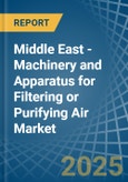 Middle East - Machinery and Apparatus for Filtering or Purifying Air - Market Analysis, forecast, Size, Trends and Insights- Product Image