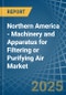 Northern America - Machinery and Apparatus for Filtering or Purifying Air - Market Analysis, forecast, Size, Trends and Insights - Product Image