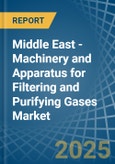 Middle East - Machinery and Apparatus for Filtering and Purifying Gases - Market Analysis, forecast, Size, Trends and Insights- Product Image