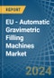 EU - Automatic Gravimetric Filling Machines - Market Analysis, Forecast, Size, Trends and Insights - Product Image