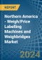 Northern America - Weigh/Price Labelling Machines and Weighbridges - Market Analysis, Forecast, Size, Trends and Insights - Product Image