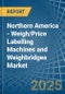 Northern America - Weigh/Price Labelling Machines and Weighbridges - Market Analysis, Forecast, Size, Trends and Insights - Product Image