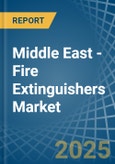 Middle East - Fire Extinguishers - Market Analysis, Forecast, Size, Trends and Insights- Product Image