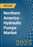 Northern America - Hydraulic Pumps (Gear) - Market Analysis, Forecast, Size, Trends and Insights- Product Image