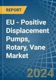 EU - Positive Displacement Pumps, Rotary, Vane - Market Analysis, Forecast, Size, Trends and Insights- Product Image