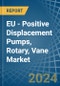 EU - Positive Displacement Pumps, Rotary, Vane - Market Analysis, Forecast, Size, Trends and Insights - Product Image