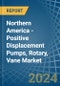 Northern America - Positive Displacement Pumps, Rotary, Vane - Market Analysis, Forecast, Size, Trends and Insights - Product Image
