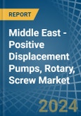 Middle East - Positive Displacement Pumps, Rotary, Screw - Market Analysis, Forecast, Size, Trends and Insights- Product Image