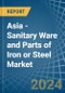 Asia - Sanitary Ware and Parts of Iron or Steel - Market Analysis, Forecast, Size, Trends and Insights - Product Image
