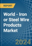 World - Iron or Steel Wire Products - Market Analysis, Forecast, Size, Trends and Insights- Product Image