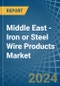Middle East - Iron or Steel Wire Products - Market Analysis, Forecast, Size, Trends and Insights - Product Thumbnail Image