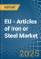 EU - Articles of Iron or Steel - Market Analysis, Forecast, Size, Trends and Insights - Product Thumbnail Image