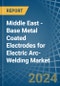 Middle East - Base Metal Coated Electrodes for Electric Arc-Welding - Market Analysis, forecast, Size, Trends and Insights - Product Thumbnail Image