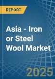 Asia - Iron or Steel Wool - Market Analysis, Forecast, Size, Trends and Insights- Product Image