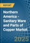 Northern America - Sanitary Ware and Parts of Copper - Market Analysis, Forecast, Size, Trends and Insights - Product Thumbnail Image