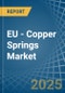 EU - Copper Springs - Market Analysis, Forecast, Size, Trends and Insights - Product Image