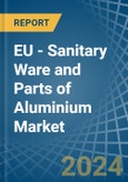 EU - Sanitary Ware and Parts of Aluminium - Market Analysis, Forecast, Size, Trends and Insights- Product Image