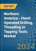 Northern America - Hand-Operated Drilling, Threading or Tapping Tools - Market Analysis, Forecast, Size, Trends and Insights- Product Image