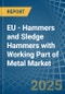 EU - Hammers and Sledge Hammers with Working Part of Metal - Market Analysis, Forecast, Size, Trends and Insights - Product Thumbnail Image