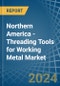 Northern America - Threading Tools for Working Metal - Market Analysis, forecast, Size, Trends and Insights - Product Thumbnail Image