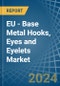 EU - Base Metal Hooks, Eyes and Eyelets - Market Analysis, Forecast, Size, Trends and Insights - Product Thumbnail Image