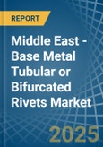 Middle East - Base Metal Tubular or Bifurcated Rivets - Market Analysis, Forecast, Size, Trends and Insights- Product Image