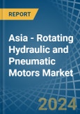 Asia - Rotating Hydraulic and Pneumatic Motors - Market Analysis, Forecast, Size, Trends and Insights- Product Image