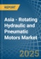 Asia - Rotating Hydraulic and Pneumatic Motors - Market Analysis, Forecast, Size, Trends and Insights - Product Image