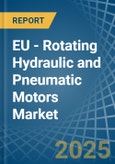 EU - Rotating Hydraulic and Pneumatic Motors - Market Analysis, Forecast, Size, Trends and Insights- Product Image