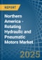 Northern America - Rotating Hydraulic and Pneumatic Motors - Market Analysis, Forecast, Size, Trends and Insights - Product Thumbnail Image