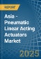 Asia - Pneumatic Linear Acting Actuators - Market Analysis, Forecast, Size, Trends and Insights - Product Image