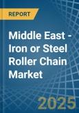 Middle East - Iron or Steel Roller Chain - Market Analysis, Forecast, Size, Trends and Insights- Product Image