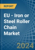 EU - Iron or Steel Roller Chain - Market Analysis, Forecast, Size, Trends and Insights- Product Image